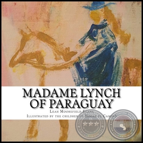 MADAME LYNCH OF PARAGUAY - Autor: LEAH MOOREFIELD EVANS - Año 2016
